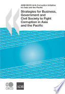 Strategies for business, government and civil society to fight corruption in Asia and the Pacific : proceedings of the 6th Regional Anti-corruption Conference for Asia and the Pacific : held in Singapore, 26-28 November 2008, and hosted by the Corrupt Practices Investigation Bureau (CPIB) Singapore.