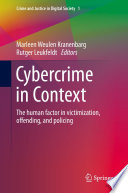 Cybercrime in Context : The human factor in victimization, offending, and policing /