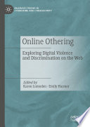 Online Othering : Exploring Digital Violence and Discrimination on the Web /