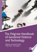 The Palgrave Handbook of Gendered Violence and Technology /