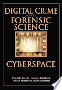 Digital crime and forensic science in cyberspace /