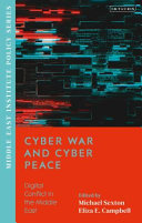 Cyber war and cyber peace : digital conflict in the Middle East /