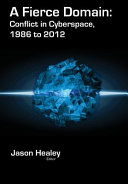 A fierce domain : conflict in cyberspace, 1986 to 2012 /