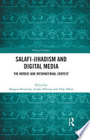Salafi-jihadism and digital media : the Nordic and international context /