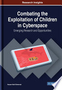 Combating the exploitation of children in cyberspace : emerging opportunities and research /