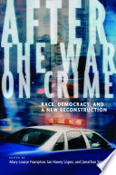 After the war on crime : race, democracy, and a new reconstruction /