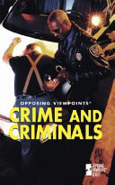 Crime and criminals : opposing viewpoints /