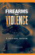 Firearms and violence : a critical review /