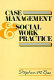 Case management and social work practice /