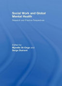 Social work and global mental health : research and practice perspectives /