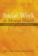 Social work in mental health : an evidence-based approach /