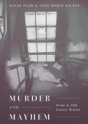 Murder and mayhem : crime in twentieth-century Britain /