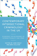 Contemporary intersectional criminology in the UK : examining the boundaries of intersectionality and crime /