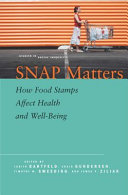 SNAP matters : how food stamps affect health and well-being /