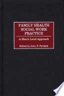 Family health social work practice : a macro level approach /