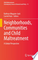 Neighborhoods, Communities and Child Maltreatment : A Global Perspective /