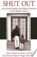 Shut out : low income mothers and higher education in post-welfare America /