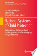 National Systems of Child Protection : Understanding the International Variability and Context for Developing Policy and Practice /