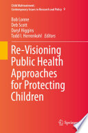 Re-Visioning Public Health Approaches for Protecting Children  /