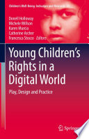 Young Children's Rights in a Digital World : Play, Design and Practice /