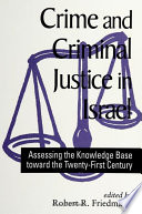 Crime and criminal justice in Israel : assessing the knowledge base toward the twenty-first century /