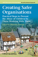 Creating safer organisations : practical steps to prevent the abuse of children by those working with them /