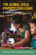 The global child poverty challenge : in search of solutions /