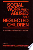 Social work with abused and neglected children : a manual of interdisciplinary practice /