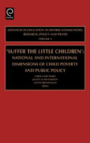 'Suffer the little children' : national and international dimensions of child poverty and public policy /