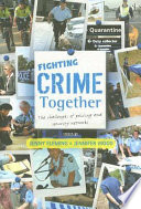 Fighting crime together : the challenges of policing and security networks /
