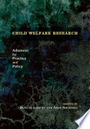 Child welfare research : advances for practice and policy /