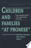 Children and families "at promise" : deconstructing the discourse of risk /