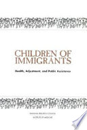 Children of immigrants : health, adjustment, and public assistance /