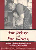 For better and for worse : welfare reform and the well-being of children and families /