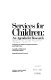 Services for children : an agenda for research /