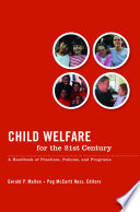 Child welfare for the Twenty-first century : a handbook of practices, policies, and programs /