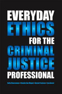 Everyday ethics for the criminal justice professional /