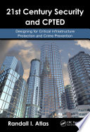 21st century security and CPTED : designing for critical infrastructure protection and crime prevention /