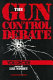 The Gun control debate : you decide /
