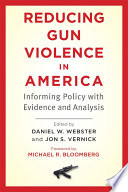 Reducing gun violence in America : informing policy with evidence and analysis /