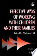 Effective ways of working with children and their families /