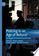 Policing in an Age of Reform : An Agenda for Research and Practice /