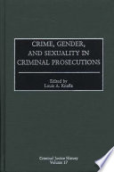 Crime, gender, and sexuality in criminal prosecutions /