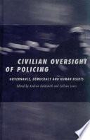 Civilian oversight of policing : governance, democracy and human rights /