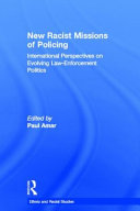 New racial missions of policing : international perspectives on evolving law-enforcement politics /
