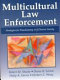 Multicultural law enforcement : strategies for peacekeeping in a diverse society /