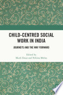 Child-centred social work in India : journeys and the way forward /