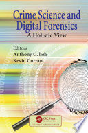 Crime science and digital forensics : a holistic view /