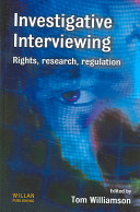 Investigative interviewing : rights, research and regulation /