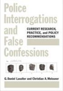 Police interrogations and false confessions : current research, practice, and policy recommendations /